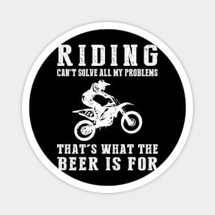 "Dirtbike Can't Solve All My Problems, That's What the Beer's For!" Magnet